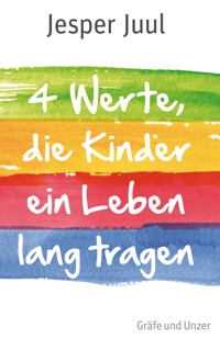 Vier Werte, die Kinder ein Leben lang tragen - Jesper Juul - E-Book