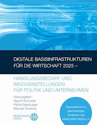 Digitale Basisinfrastrukturen für die Wirtschaft 2025 – Handlungsbedarf und Weichenstellungen für Politik und Unternehmen -  - E-Book