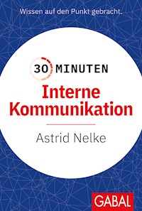 30 Minuten Interne Kommunikation - Astrid Nelke - E-Book