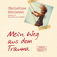 Mein Weg aus dem Trauma (ungekürzt) - Christine Striebel - Hörbuch