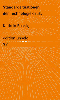 Standardsituationen der Technologiekritik - Kathrin Passig - E-Book