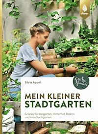 Mein kleiner Stadtgarten - Silvia Appel - E-Book