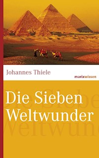 Die Sieben Weltwunder - Johannes Thiele - E-Book