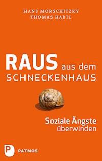 Raus aus dem Schneckenhaus - Hans Morschitzky - E-Book