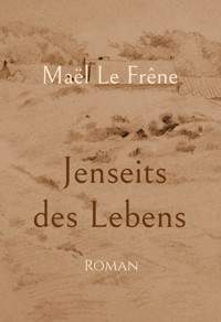 Jenseits des Lebens - Maël Le Frêne - E-Book