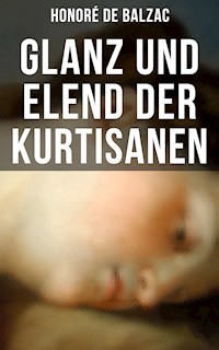 Glanz und Elend der Kurtisanen - Honore de Balzac - E-Book