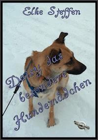 Daisy das besondere Hundemädchen - Elke Steffen - E-Book