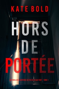 Hors de Portée (Un thriller à suspense du FBI de Dylan First – Tome 1) - Kate Bold - kostenlos E-Book