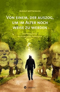 Von einem, der auszog, um im Alter noch weise  zu werden - Rudolf Gottschlich - E-Book