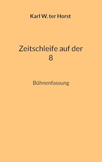 Zeitschleife auf der 8 - Karl W. ter Horst - E-Book