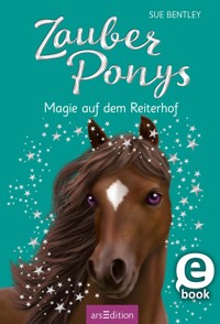 Zauberponys – Magie auf dem Reiterhof - Sue Bentley - E-Book