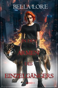 In den Armen des Einzelgängers: Band 1 - Bella Lore - kostenlos E-Book