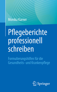 Pflegeberichte professionell schreiben - Monika Karner - E-Book