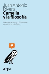 Camelia y la filosofía - Juan Antonio Rivera - E-Book