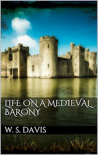 Life on a Mediaeval Barony - William Stearns Davis - E-Book