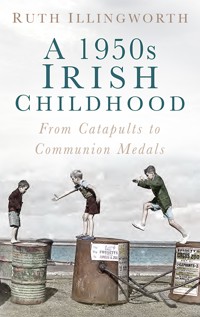 A 1950s Irish Childhood - Ruth Illingworth - E-Book