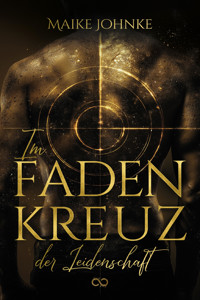Im Fadenkreuz der Leidenschaft - Maike Johnke - E-Book
