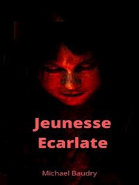 Jeunesse Ecarlate - Michael Baudry - E-Book
