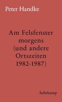 Am Felsfenster morgens (und andere Ortszeiten 1982-1987) - Peter Handke - E-Book