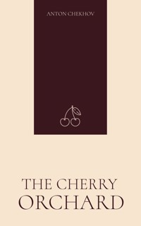 The Cherry Orchard - Anton Chekhov - E-Book