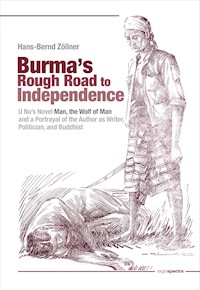 Burma’s Rough Road to Independence - Hans-Bernd Zöllner - E-Book