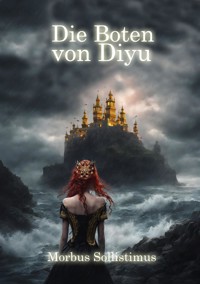 Die Boten von Diyu - Morbus Sollistimus - E-Book
