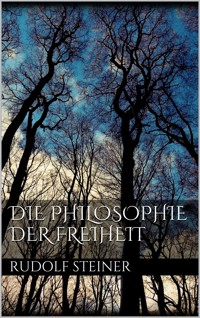 Die Philosophie der Freiheit - Rudolf Steiner - E-Book