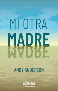 Mi otra madre - Andy Anderson - E-Book