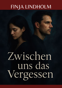 Zwischen uns das Vergessen - Finja Lindholm - E-Book