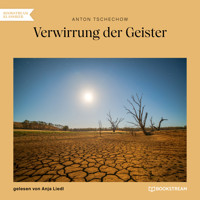 Verwirrung der Geister (Ungekürzt) - Anton Tschechow - Hörbuch