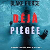 Déjà piégée (Un suspense Laura Frost, agente du FBI – Livre 3) - Blake Pierce - Hörbuch