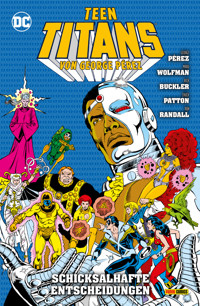 Teen Titans von George Perez - Bd. 8 (von 9): Schicksalhafte Entscheidungen - Marv Wolfman - E-Book