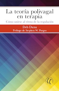 La teoría polivagal en terapia - Deb Dana - E-Book