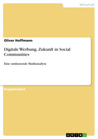 Digitale Werbung. Zukunft in Social Communities - Oliver Hoffmann - E-Book