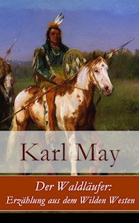 Der Waldläufer: Erzählung aus dem Wilden Westen - Karl May - E-Book