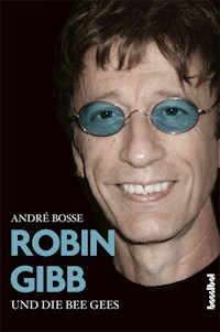Robin Gibb und die Bee Gees - André Boße - E-Book