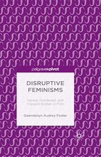 Disruptive Feminisms - Gwendolyn Audrey Foster - E-Book