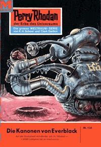 Perry Rhodan 134: Die Kanonen von Everblack - K.H. Scheer - E-Book