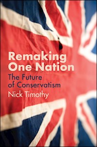 Remaking One Nation - Nick Timothy - E-Book