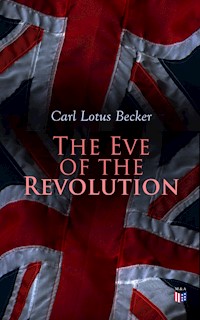 The Eve of the Revolution - Carl Lotus Becker - E-Book