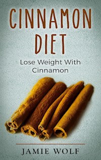 Cinnamon Diet - Jamie Wolf - E-Book