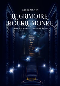 Le grimoire double monde - Tome 3 - Elodie Aoustin - E-Book