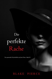 Die perfekte Rache (Ein spannender Psychothriller mit Jessie Hunt—Band 41) - Blake Pierce - E-Book