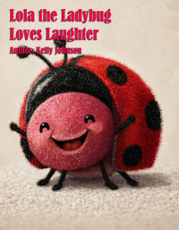 Lola the Ladybug Loves Laughter - Kelly Johnson - E-Book