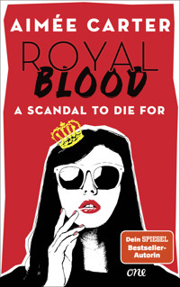 Royal Blood - A Scandal To Die For - Aimée Carter - E-Book