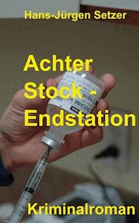 Achter Stock - Endstation - Hans-Jürgen Setzer - E-Book