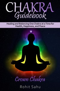 Chakra Guidebook: Crown Chakra - Rohit Sahu - E-Book