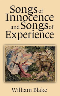 Songs of Innocence and Songs of Experience - William Blake - E-Book
