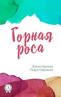 Горная роса - Константин Паустовский - E-Book