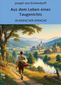 Aus dem Leben eines Taugenichts: In Einfacher Sprache - Joseph von Eichendorff - E-Book